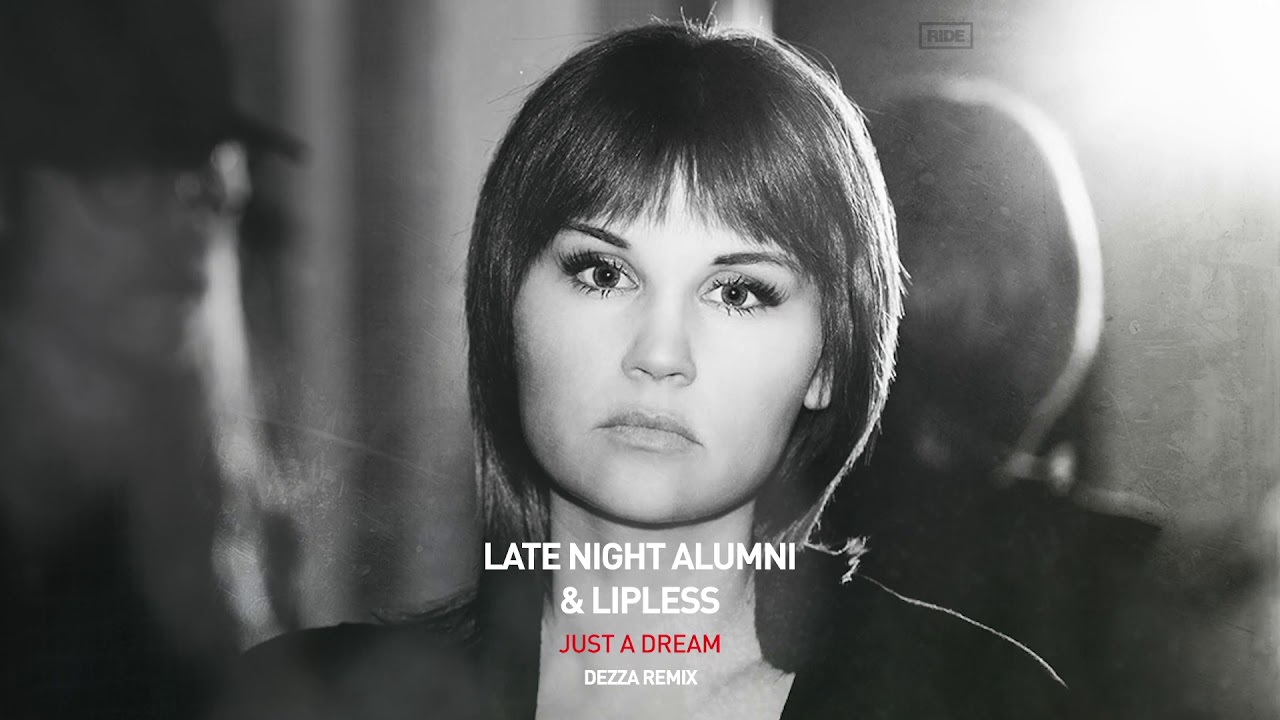 Late Night Alumni & Lipless - Just A Dream (Dezza Remix)