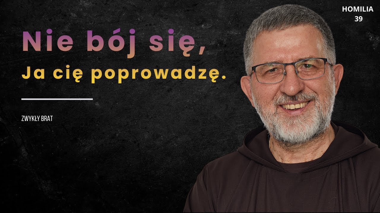 Nie bój się, Ja cię poprowadzę. | o. Andrzej Derdziuk OFMCap