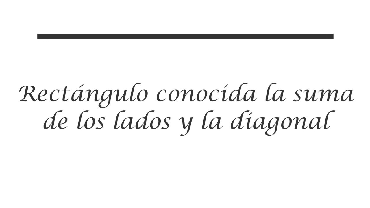 Rectángulo conocida la sumade los lados y la diagonal