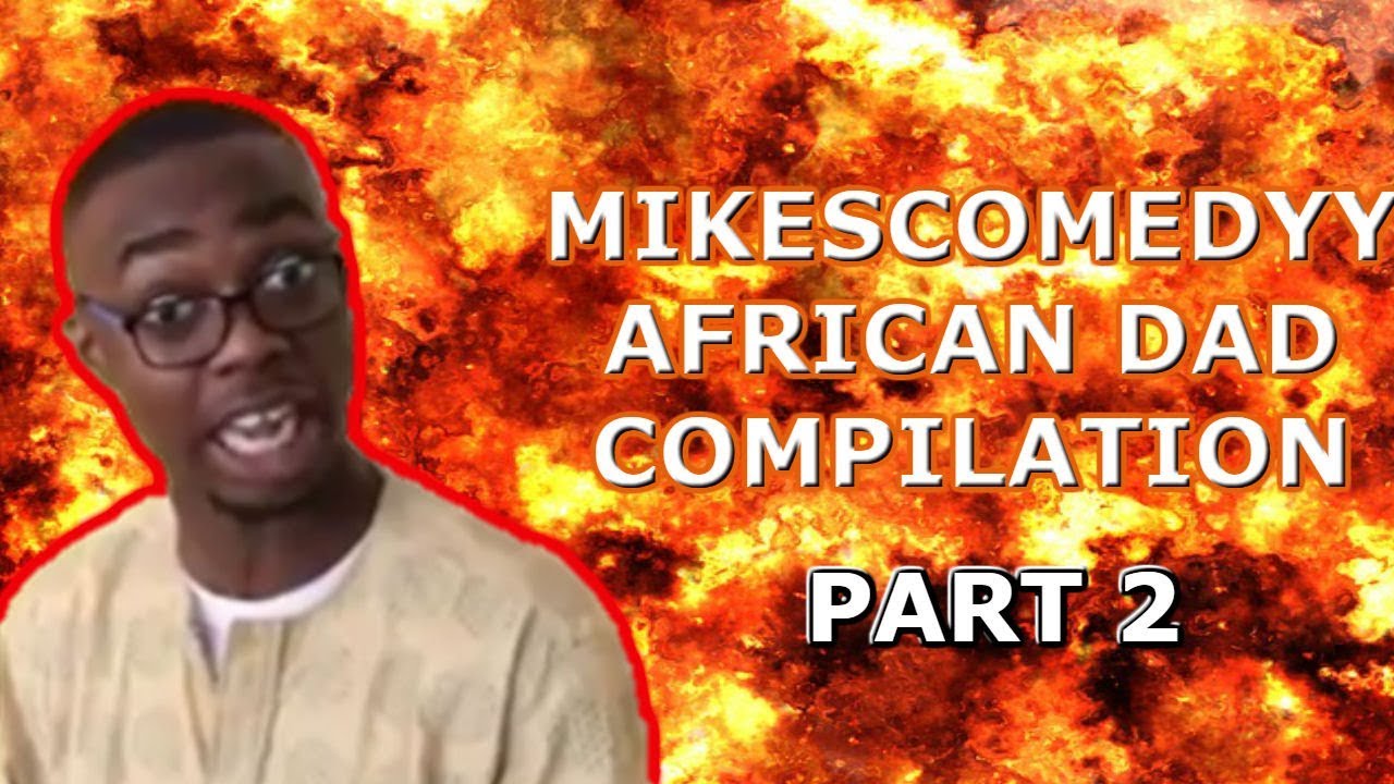 Mikescomedyy African Dad Compilation Part 2