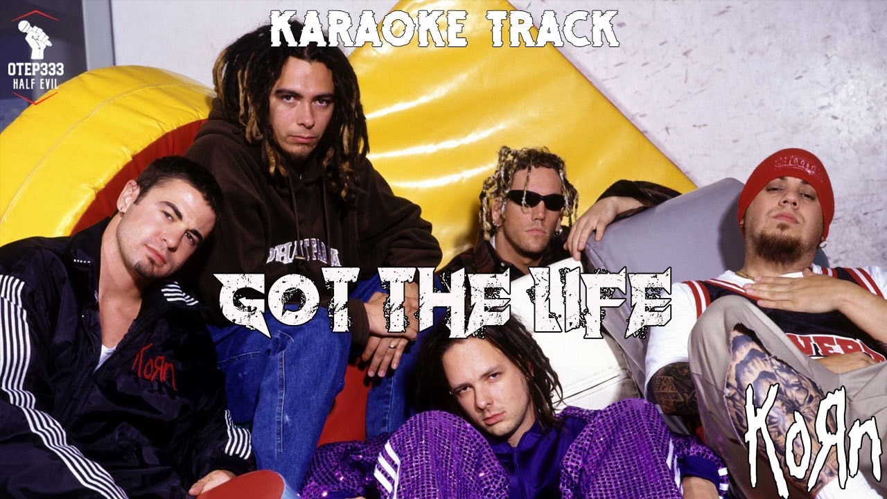 Korn | Got The Life 🎤HQ Karaoke🎤