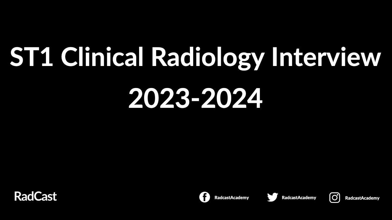 RadCast ST1 Clinical Radiology Interview 2023-2024 Overview Talk