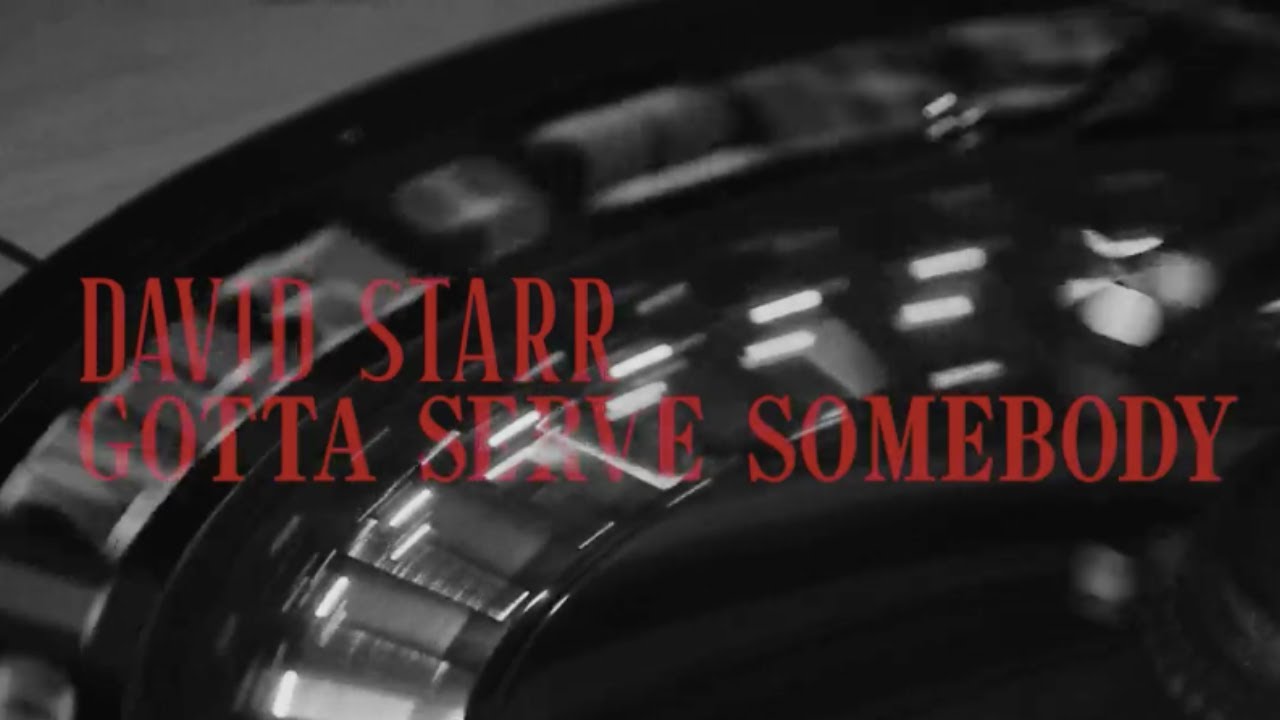 David Starr | Gotta Serve Somebody