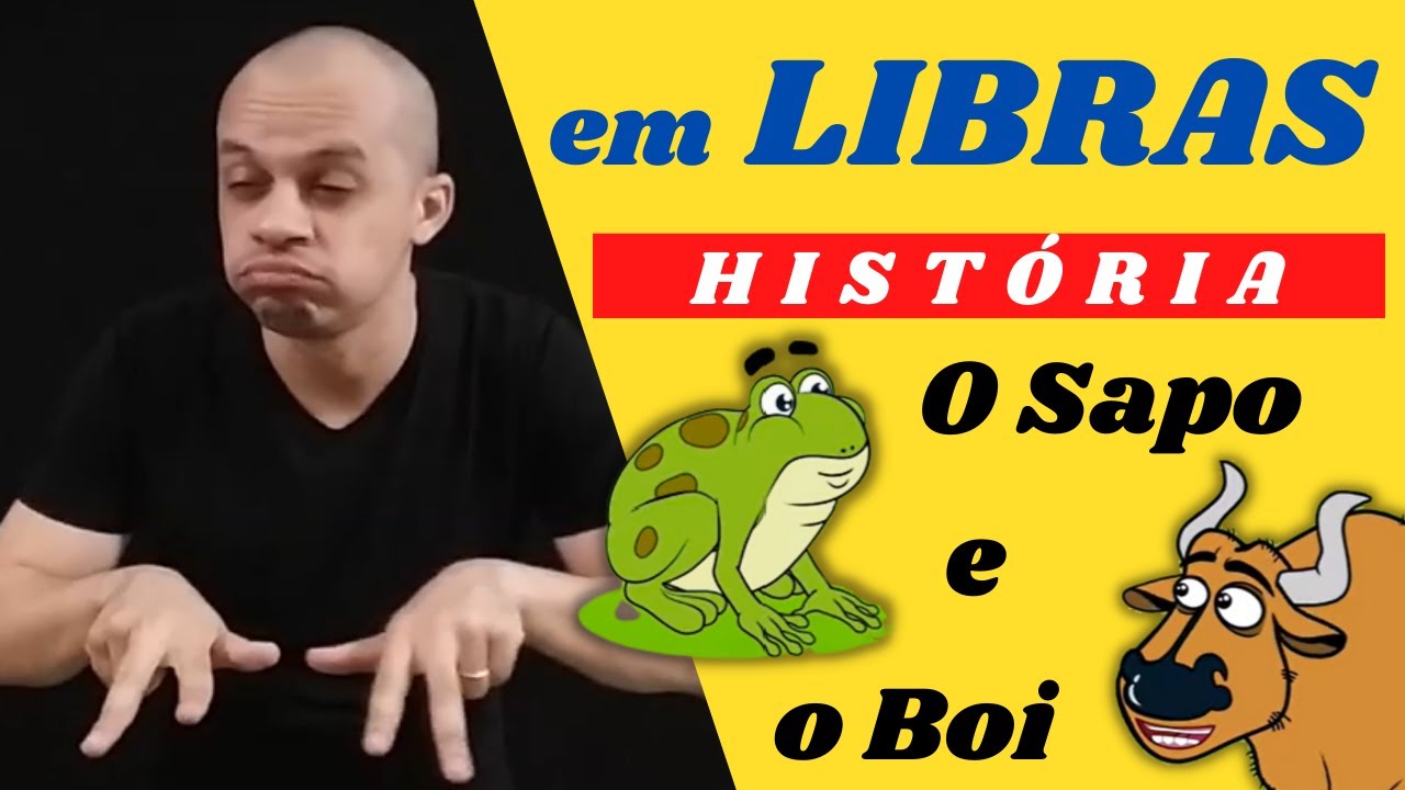 HISTÓRIA EM LIBRAS - O Sapo e o Boi