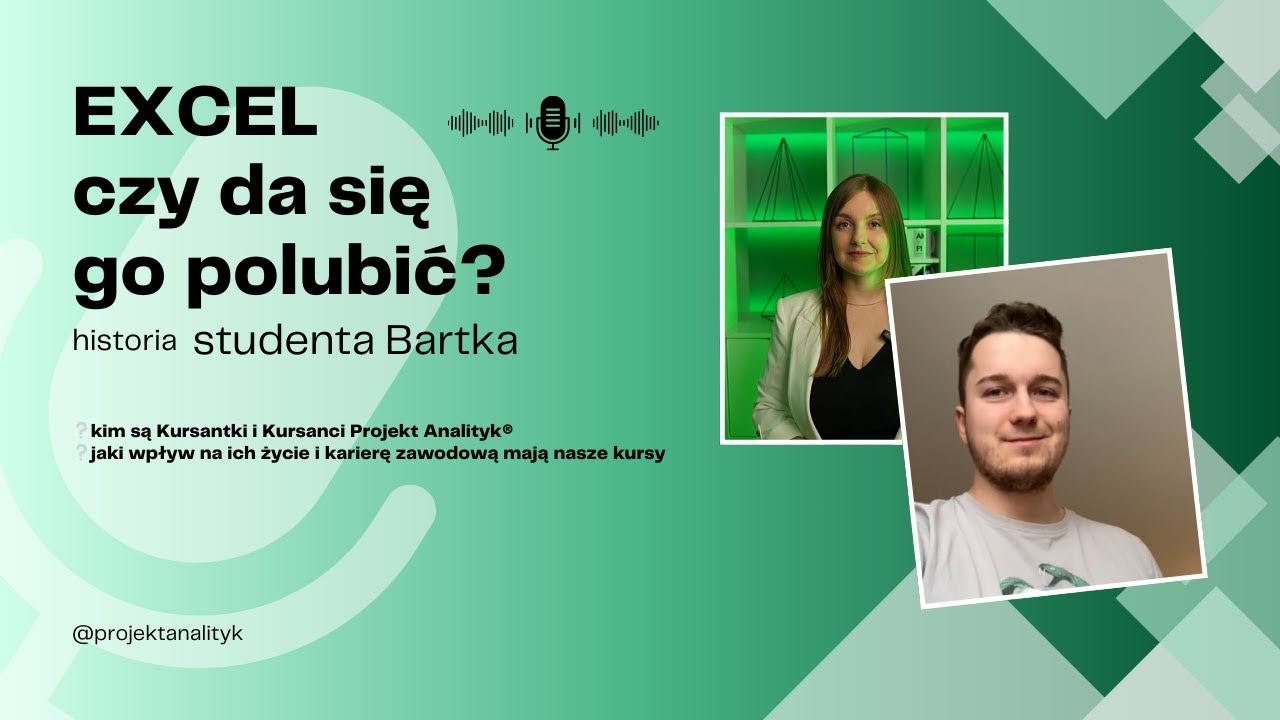 Historie Kursantów  1👨🏻‍🎓 student Bartek, który kiedyś nie lubił EXCELA