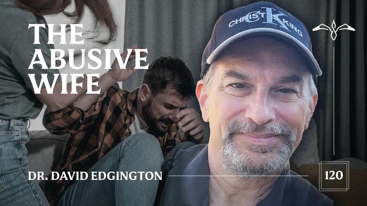 Podcast: Dr. David Edgington - The Abusive Wife
