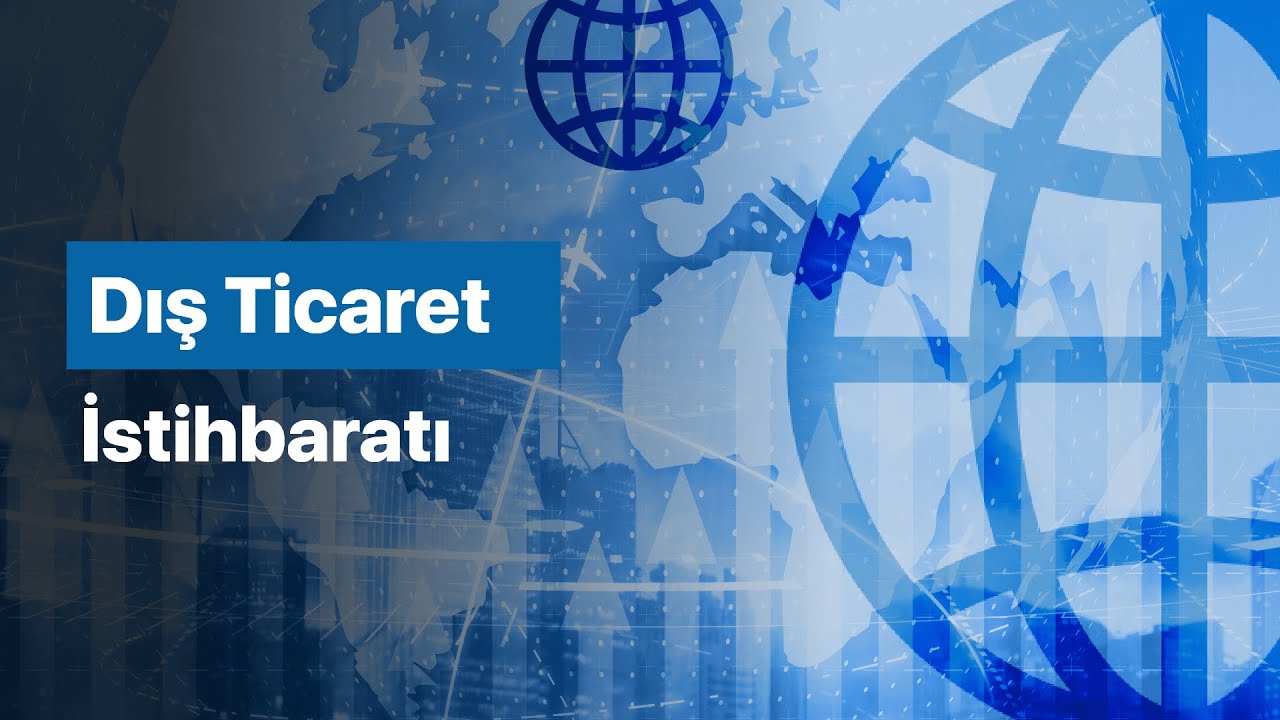 Dış Ticaret İstihbaratı (Pazarda Başarı İçin İpuçları)