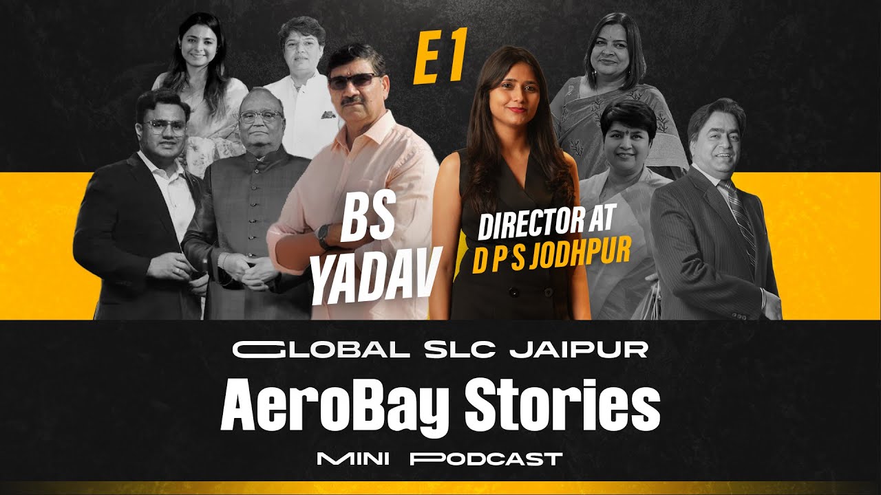 B.S. Yadav | E1 | Global SLC Jaipur | DPS Jodhpur | AeroBay Stories Mini Podcast
