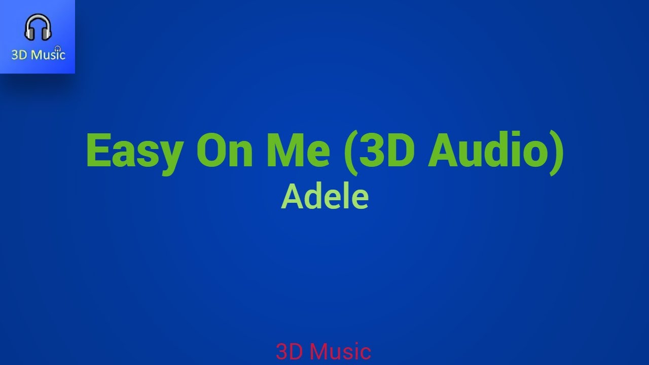 Adele - Easy On Me (3D Audio)