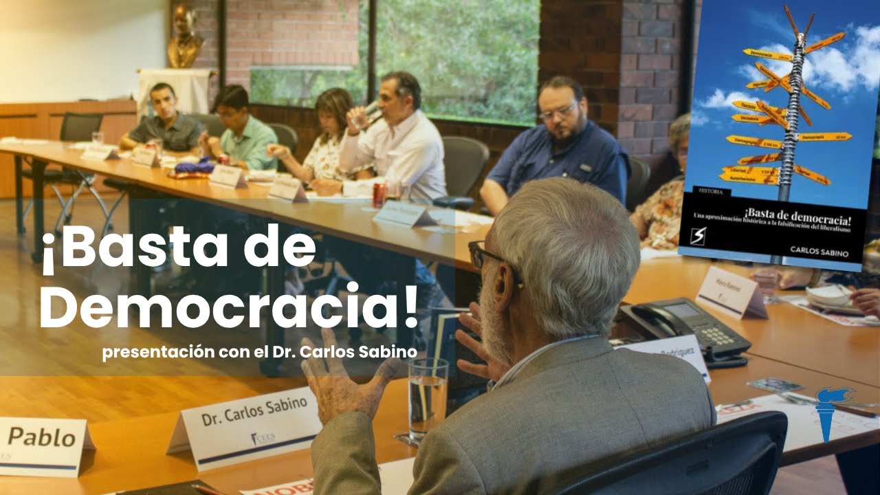 ¡Basta de Democracia! Una Aproximación Histórica a la Falsificación del Liberalismo - Carlos Sabino