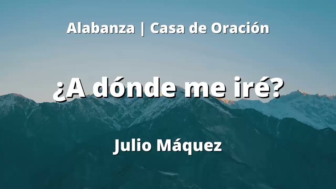 ¿A dónde me iré? - Casa de Oración México