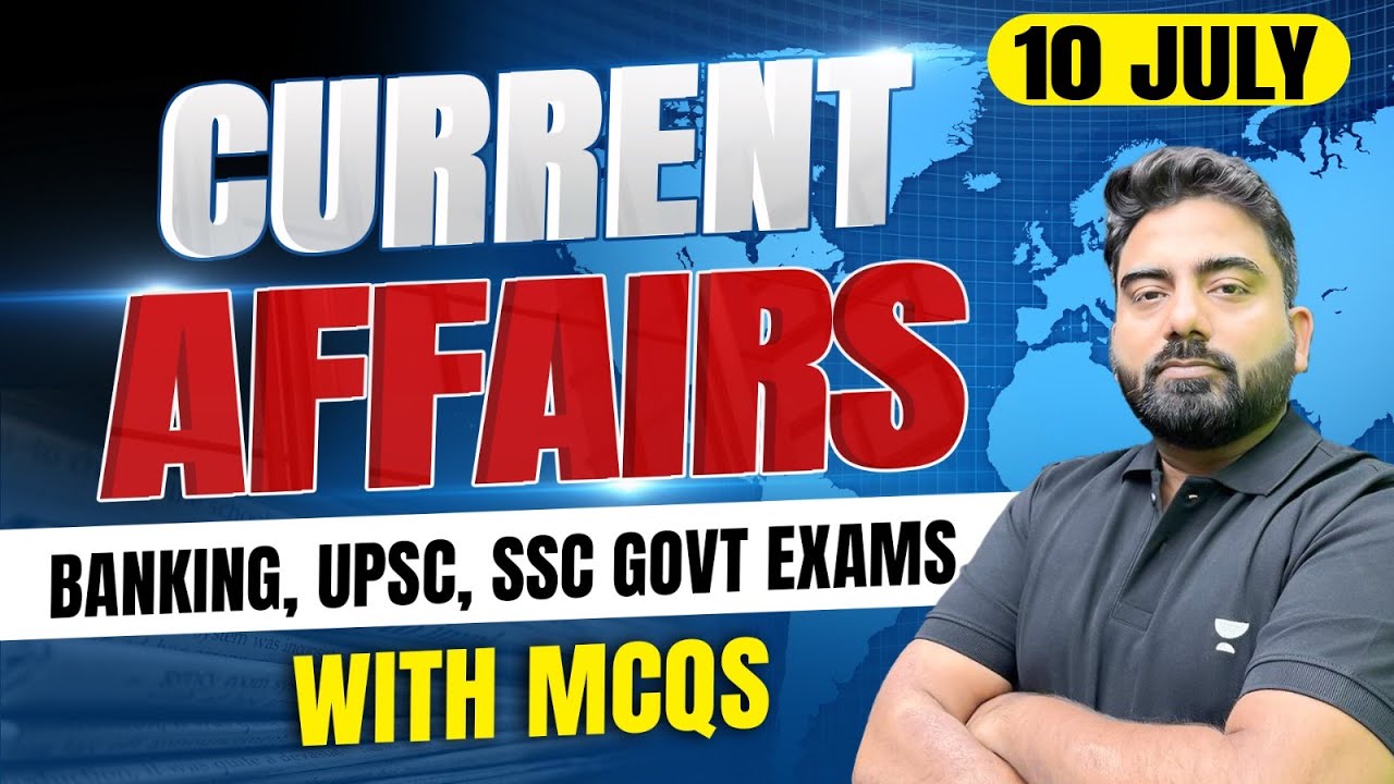 10 July 2023 Current Affairs | Current Affairs Today | Daily Current Affairs by Abhijeet Sir