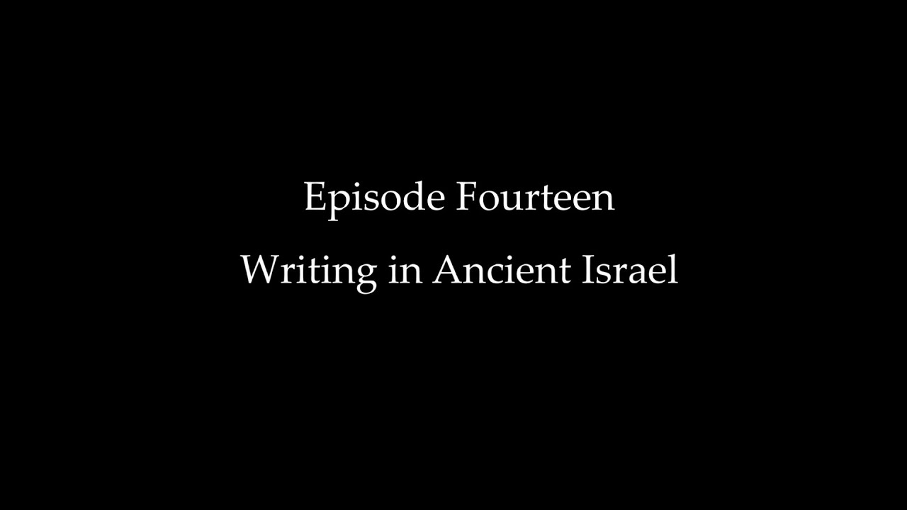 Episode Fourteen: Writing in Ancient Israel