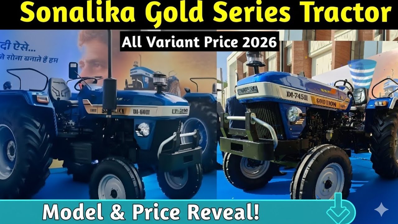 Sonalika Gold series All Variant Price 2026 model || DI 745 DLX, 745 RX III Sikander, and DI 745 II