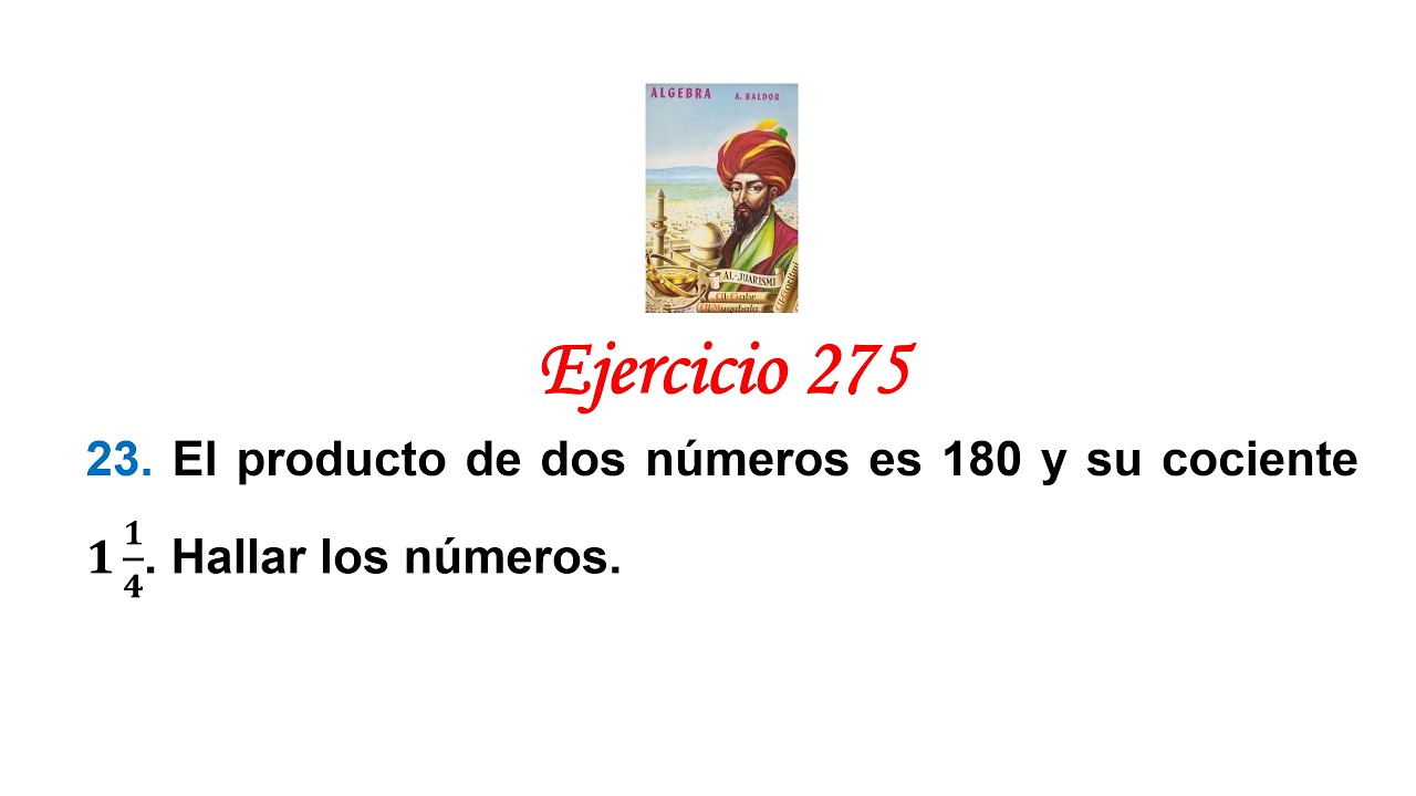 Algebra de Baldor: Ejercicio 275 - Problema 23: El producto de dos números es 180 y su cociente