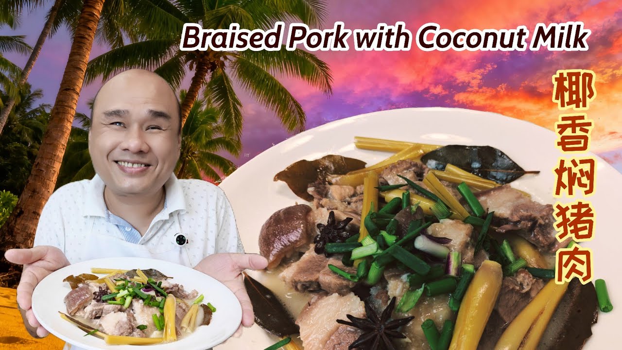 Episode 153 -  Braised Pork with Coconut Milk 椰香焖猪肉