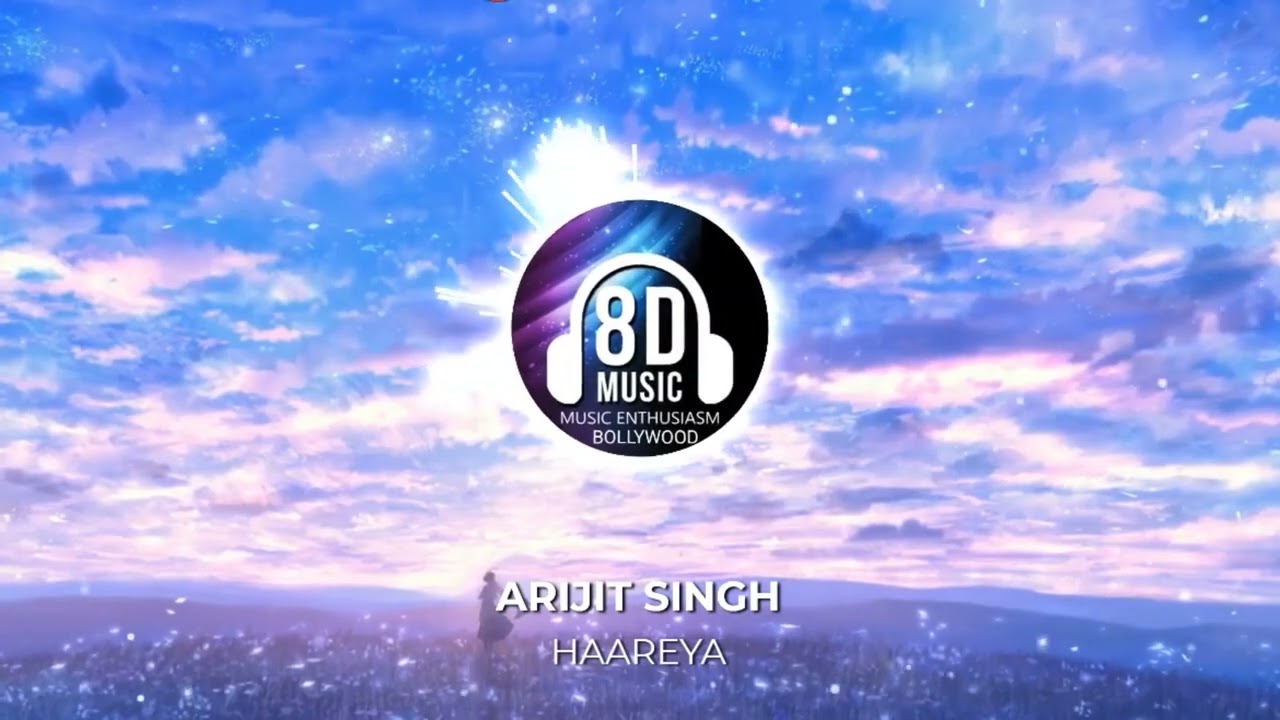 Haareya(8D AUDIO) - Arijit Singh | Music Enthusiasm Bollywood