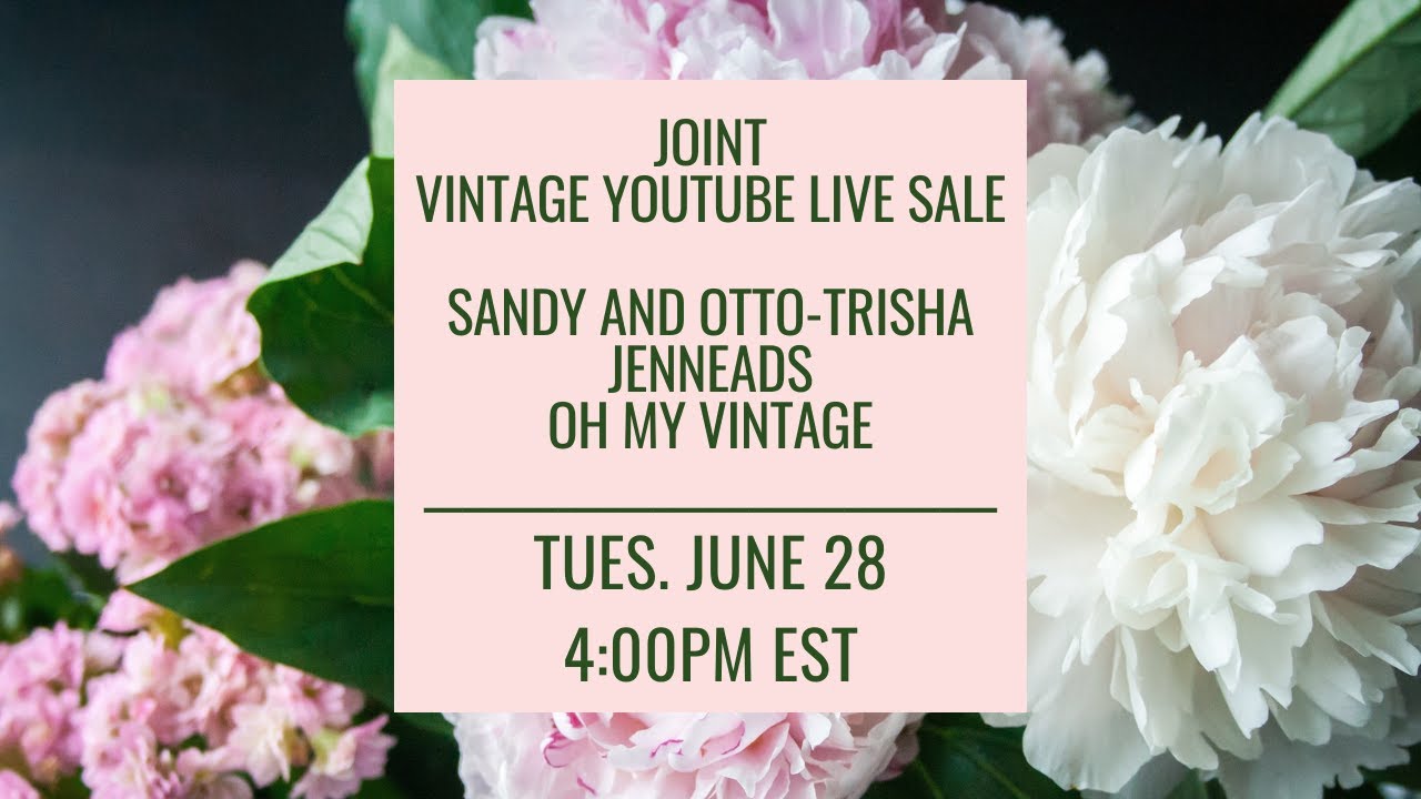 JOINT LIVE SALE w/ Sandy and Otto-Trisha & Jenneads 4PM EST | LIVE VINTAGE SALE | VINTAGE HOME DECOR
