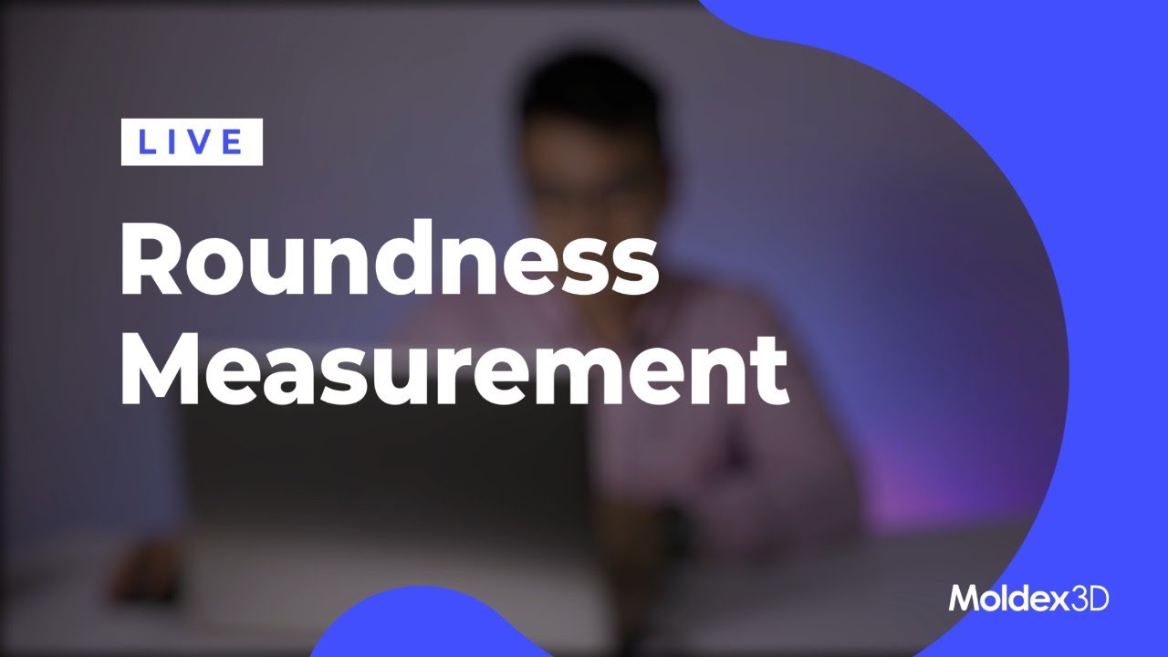 Moldex3D Europe Live | Roundness Measurement