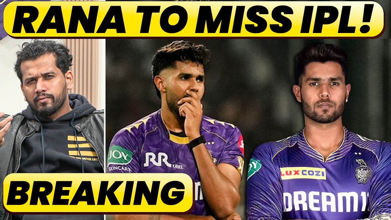 BREAKING: HARSHIT RANA SET TO MISS MAJOR PART OF IPL, KKR IN DEEP TROUBLE