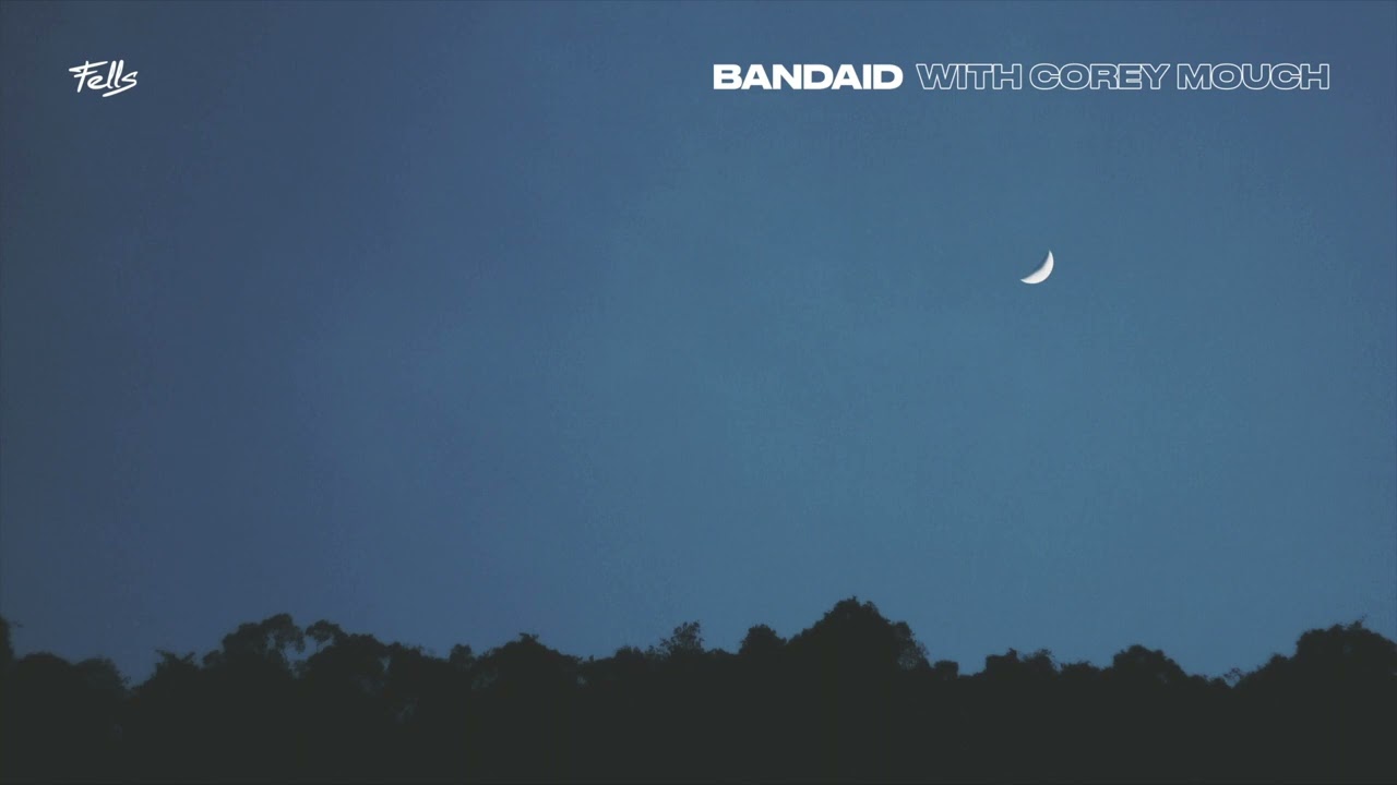 Fells - Bandaid (with Corey Mouch) (Official Audio)