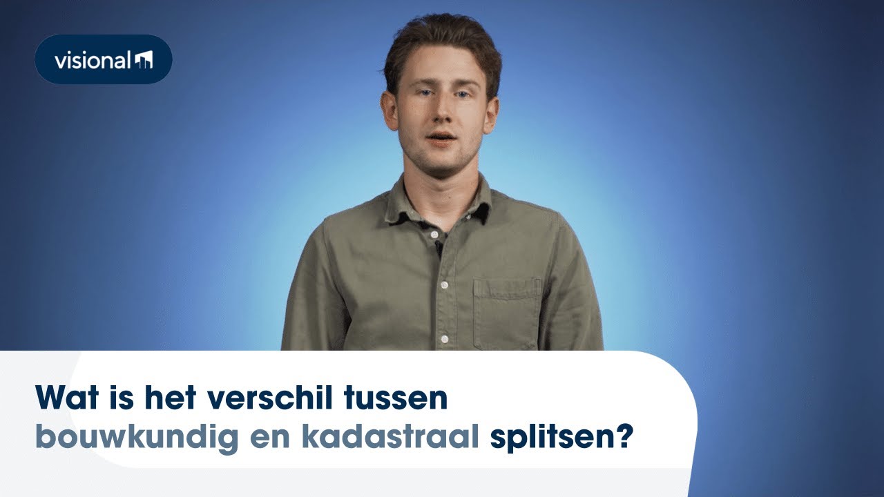 Visional Design FAQ #1: Wat is het verschil tussen bouwkundig en kadastraal splitsen?