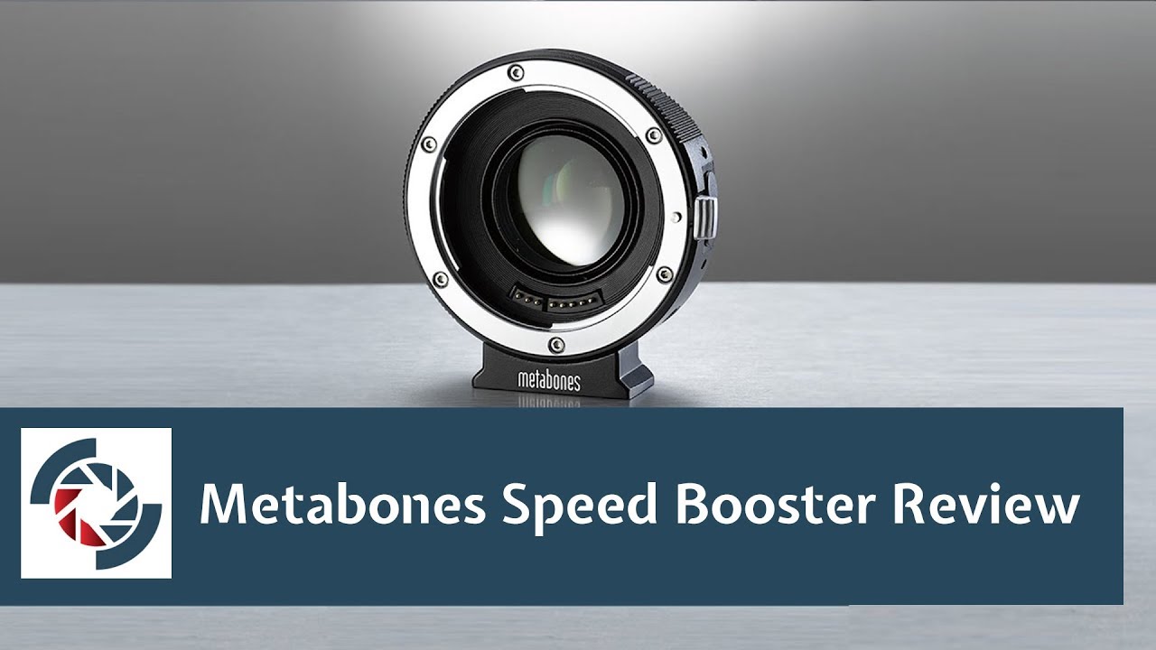 Metabones Speed Booster Review: Strength and Weaknesses of Canon EF Adapter for Sony E-mount