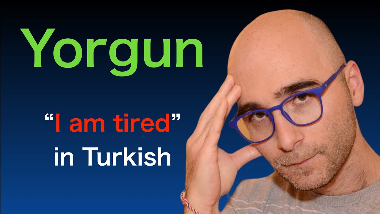 How to Say “I Am Tired” in Turkish | Yorgunum & Common Phrases