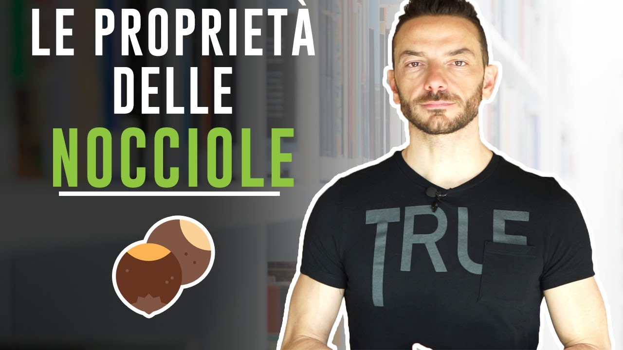 LE PROPRIETA' DELLE NOCCIOLE