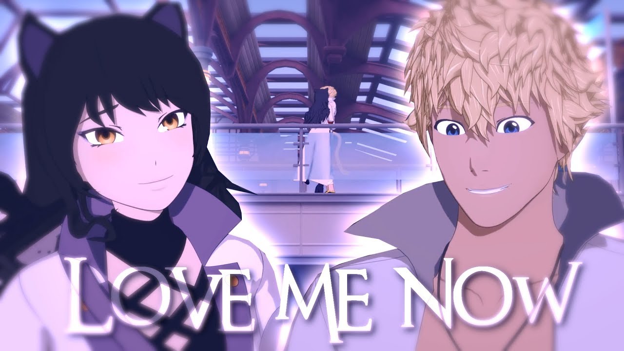RWBY AMV - Love me now