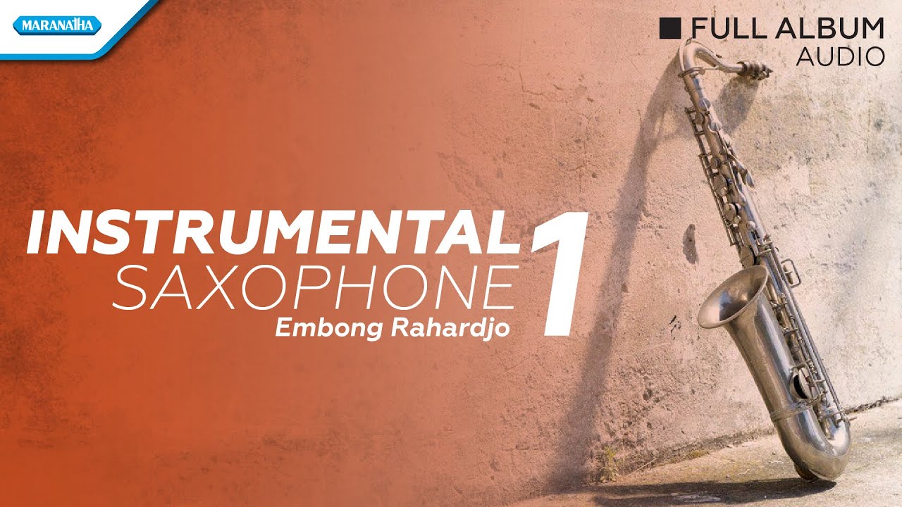 Instrumental Saxophone volume 1 - Embong Rahardjo (audio full album)