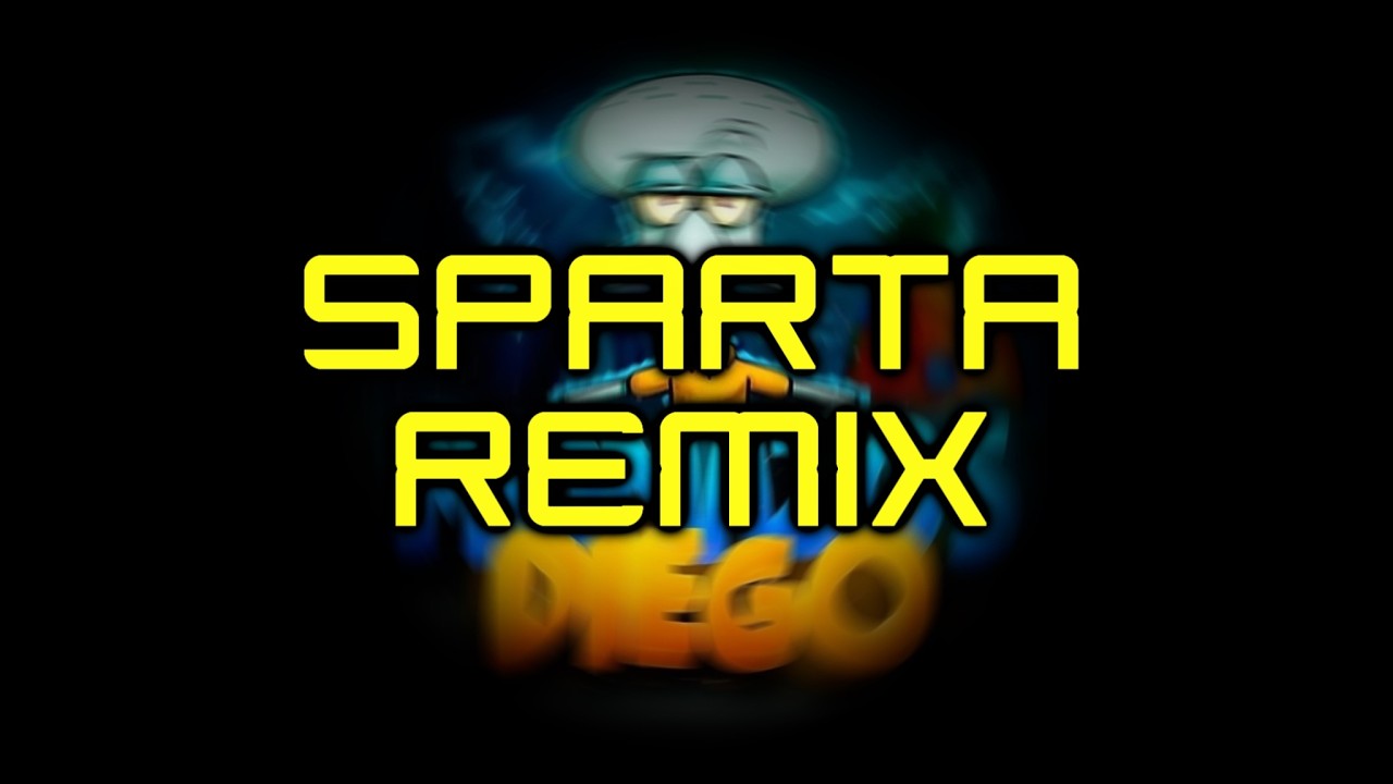 | Sparta Remix | MOMAZOS DIEGO Has A Sparta Remix