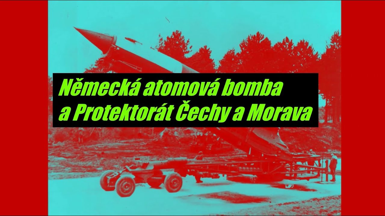Německ&aacute; atomov&aacute; bomba a role Protektor&aacute;tu Čechy a Morava