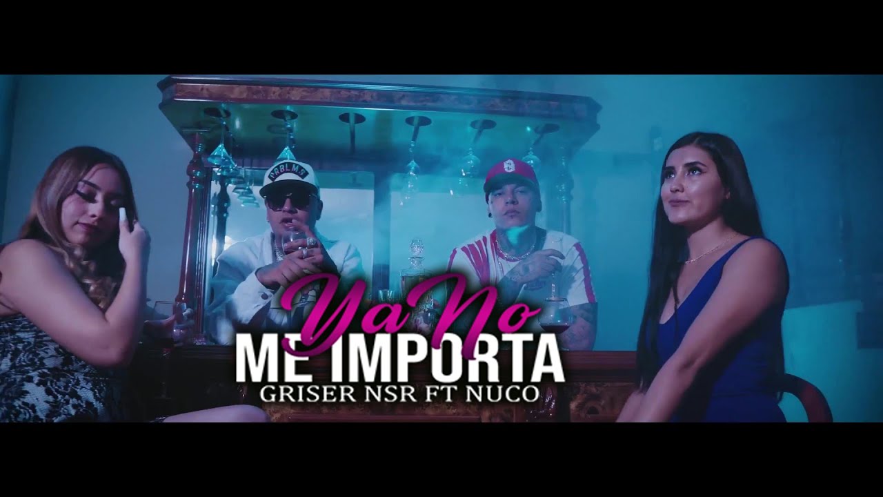 Griser Nsr - Ya No Me Importa Feat. @NucoOficial (Video Oficial)