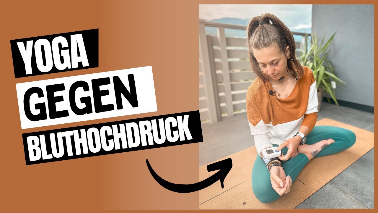 Entspannt den Blutdruck senken - Die 7 effektivsten Yoga-Übungen gegen Bluthochdruck
