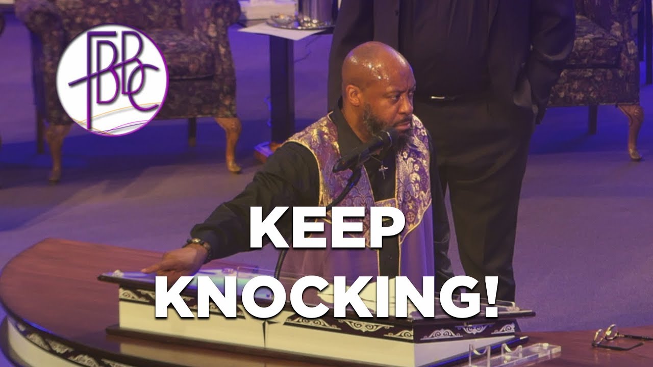 Keep Knocking! - Pastor Tolan Morgan