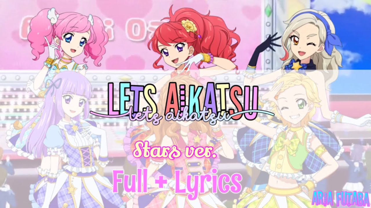 Let’s Aikatsu - Stars ( FULL + LYRICS )