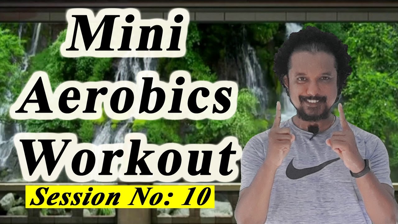 Mini Aerobics Workout (Session No. 10)