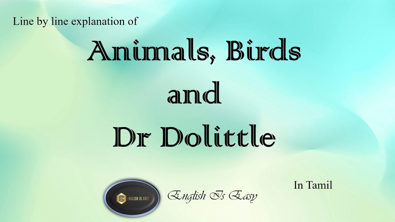 Animals Birds and Dr Dolittle Class 7-Line by line explanation in Tamil |English For Junior Classes|