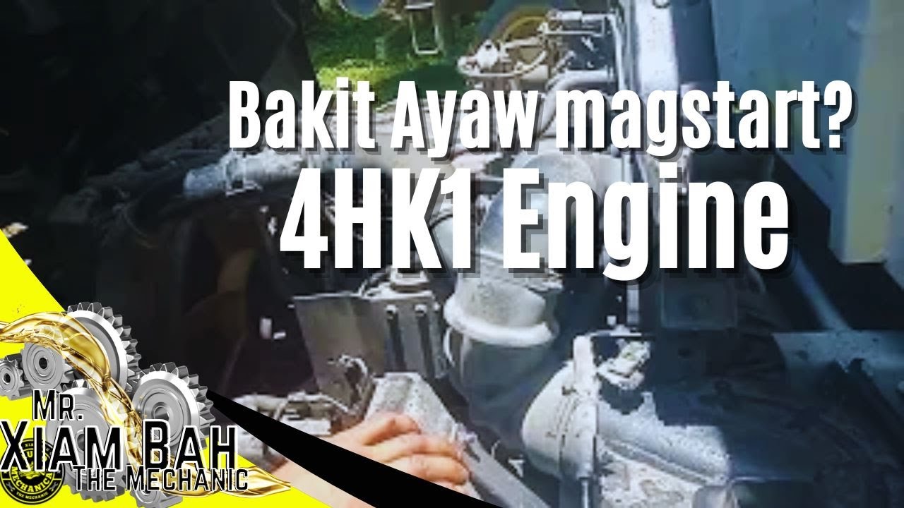 BAKIT AYAW MAGSTART NG 4HK1 ENGINE||XIAM BAH
