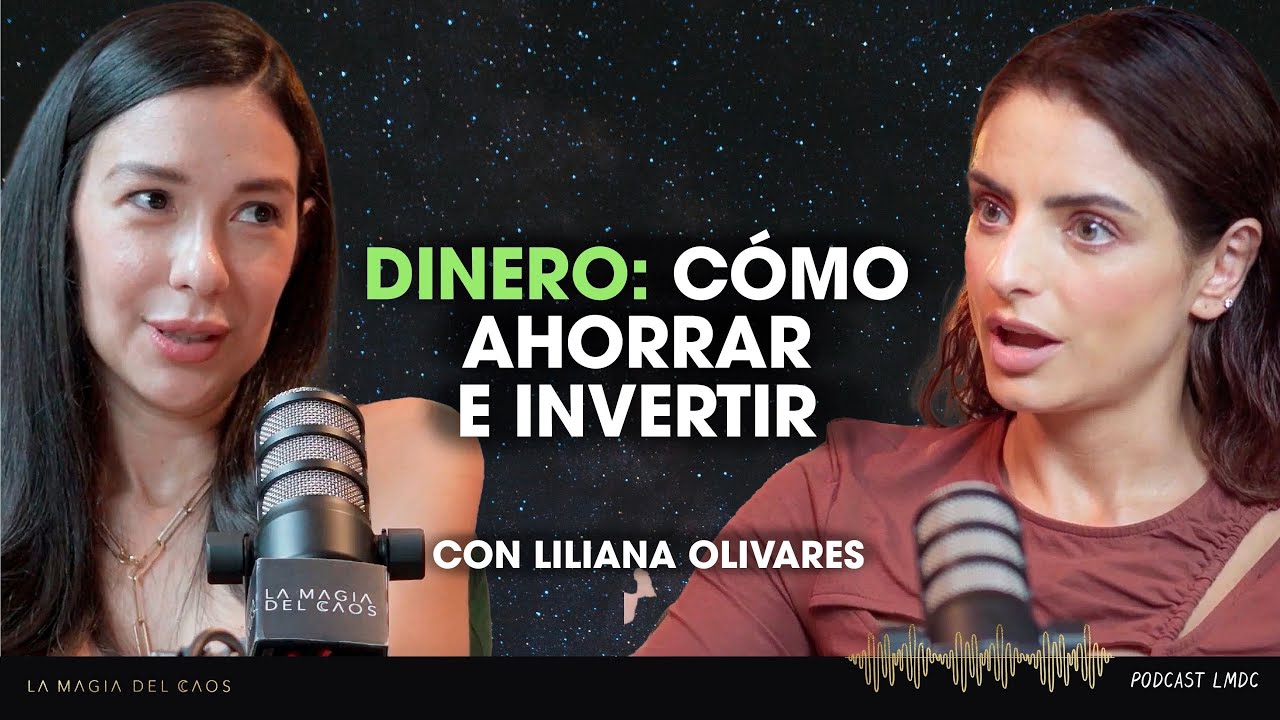 Dinero: cómo ahorrar e INVERTIR con Liliana Olivares | T6 Ep #17 La Magia del Caos