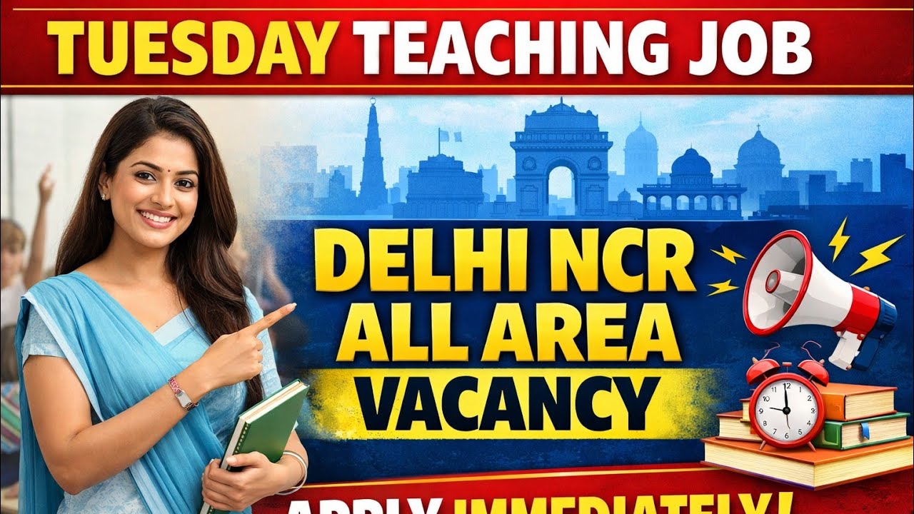 Tuesday Latest Job ✍️ Teaching and Non Teaching Vacancy in Delhi Ncr