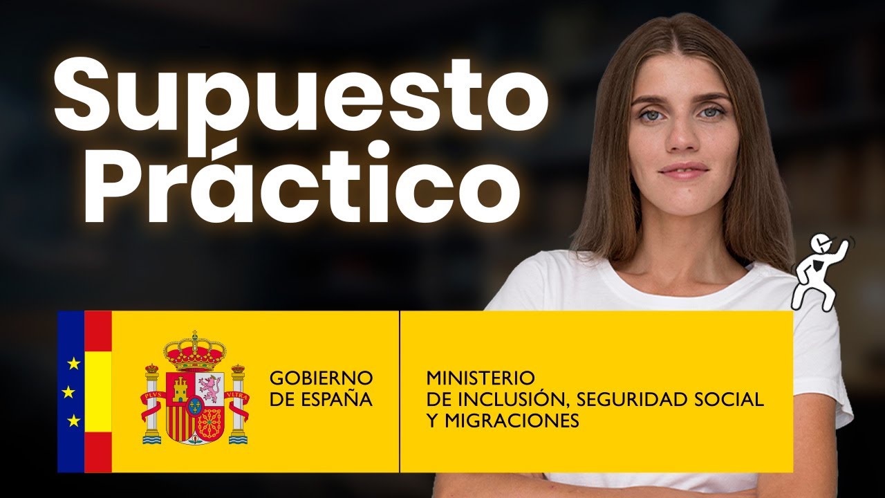 Así debes preparar el SUPUESTO PRÁCTICO de Administrativo de Seguridad Social