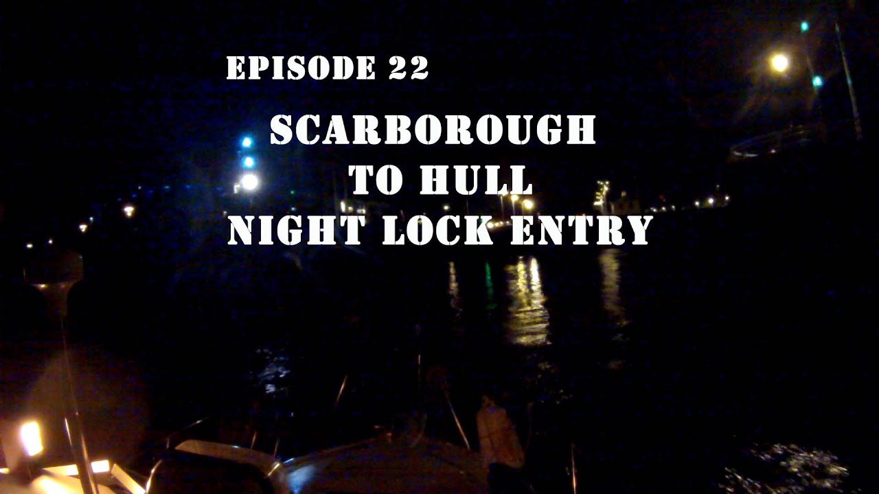 Episode 22, Living aboard a Carver 3207 We make a night return into Hull from Scarborough