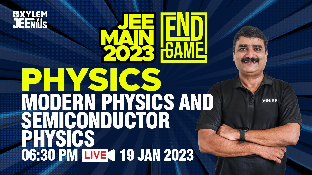 JEE MAIN 2023 - Modern Physics And Semiconductor Physics | Physics | Full Revision | Xylem JEEnius