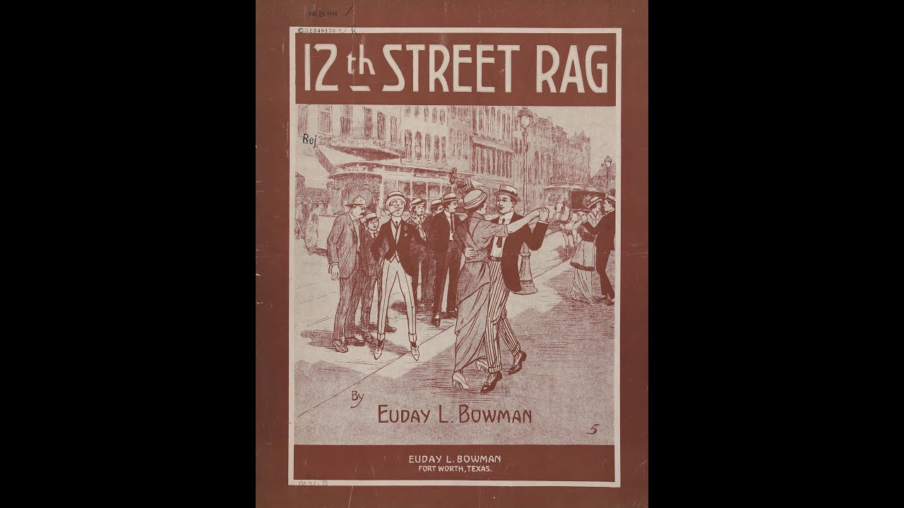 12TH STREET RAG (BOWMAN, 1914)