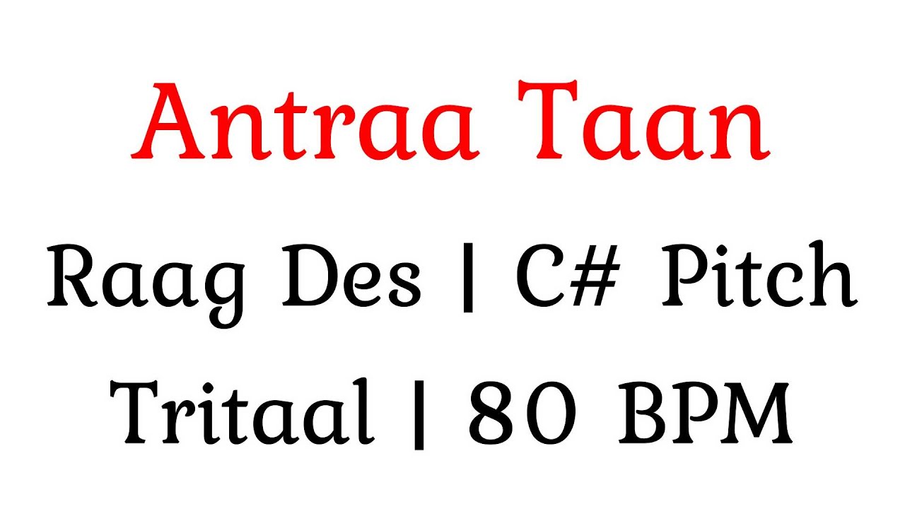 14. Antraa Taan | Raag Des | C# Pitch | Tritaal | 80 BPM