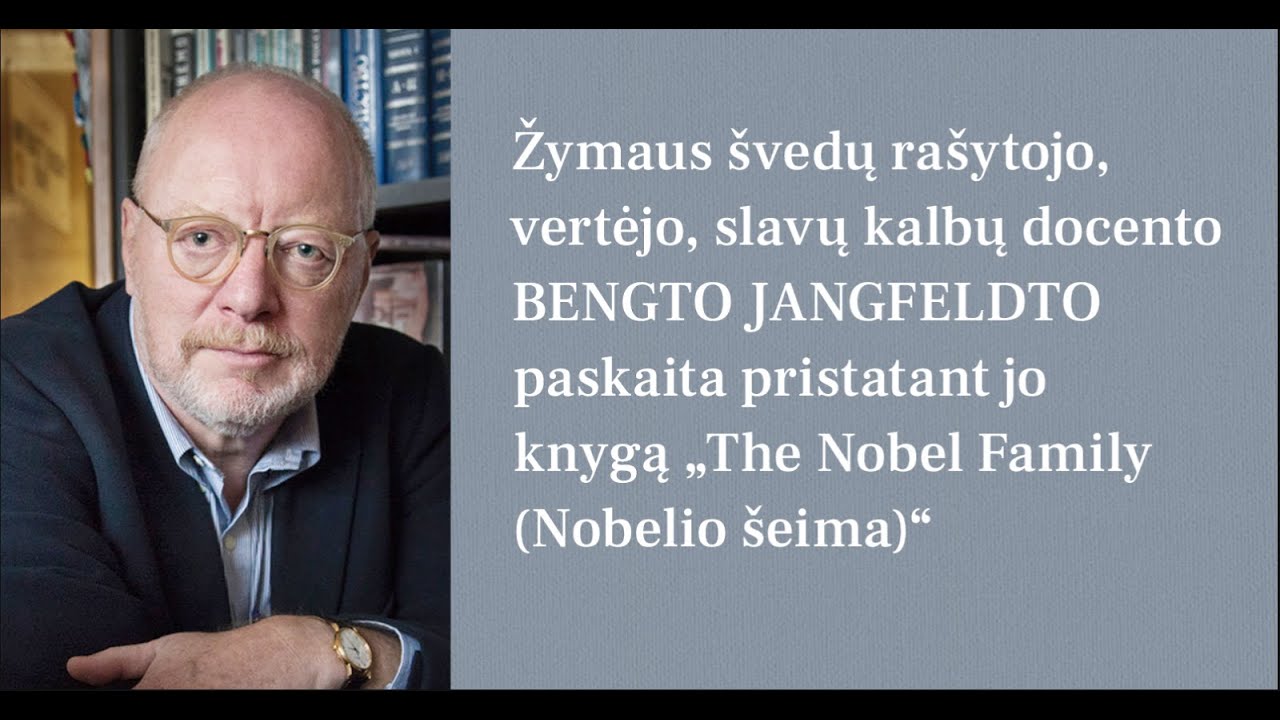 Rašytojo, doc. Bengto Jangfeldto paskaita pristatant jo knygą „The Nobel Family (Nobelio šeima)“