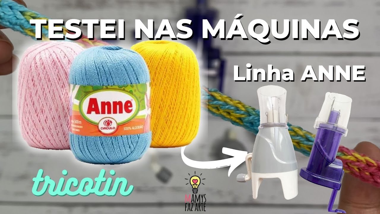 TESTE DA LINHA ANNE DA CÍRCULO NAS MÁQUINAS DE TRICOTIN | Testei para fazer tricotin!