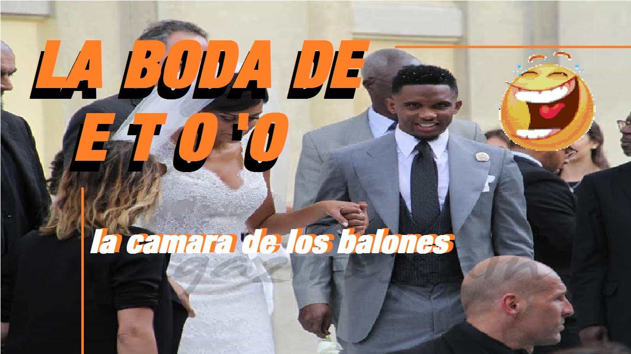 La boda de Samuel Eto'o La camara de los balones